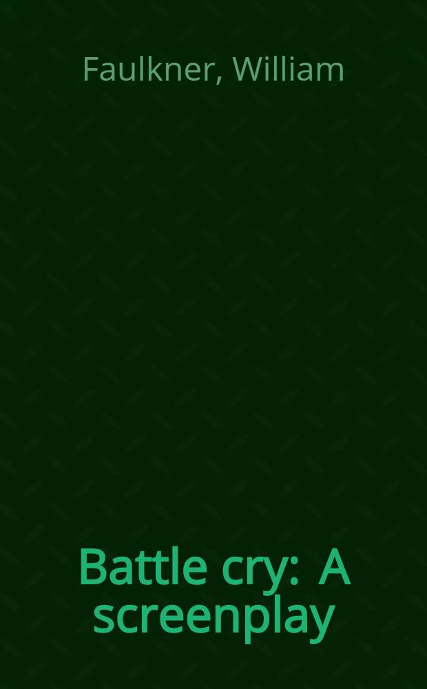 Battle cry : A screenplay