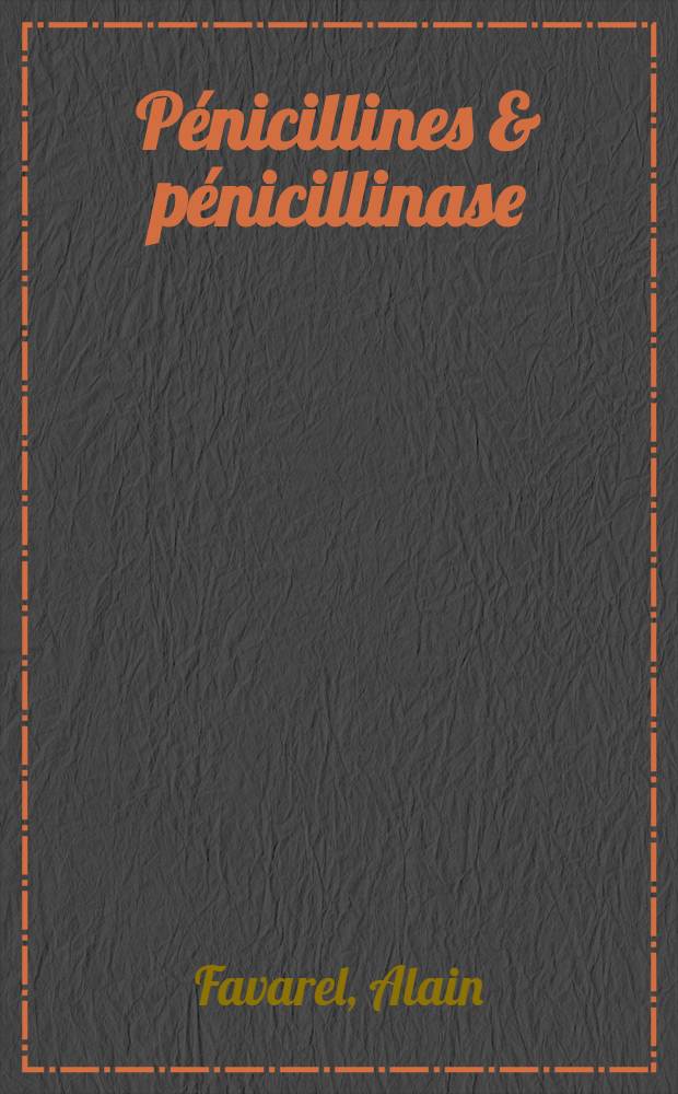 Pénicillines & pénicillinase : Étude bactériologique : Thèse ..