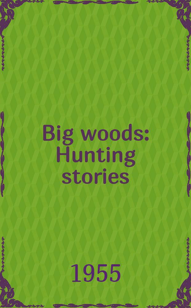Big woods : Hunting stories
