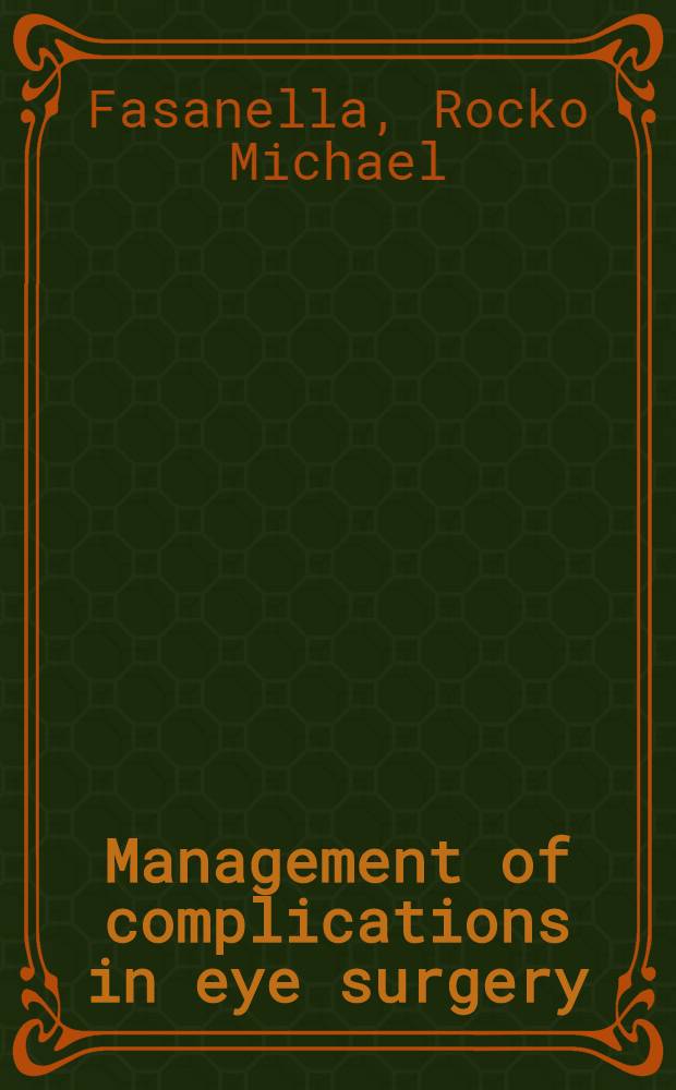 Management of complications in eye surgery : Avoidance of pitfalls and treatment of difficult situations in opthalmologic operations