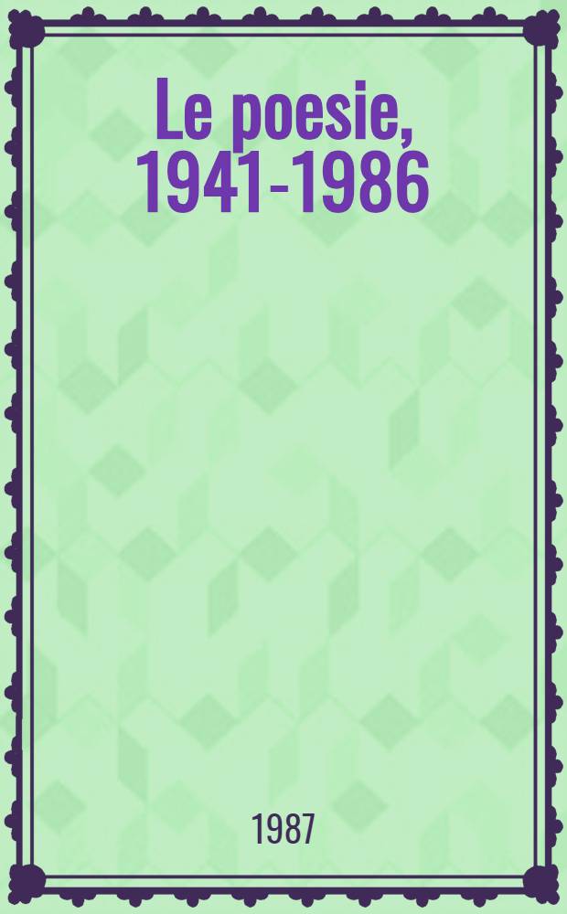 Le poesie, 1941-1986