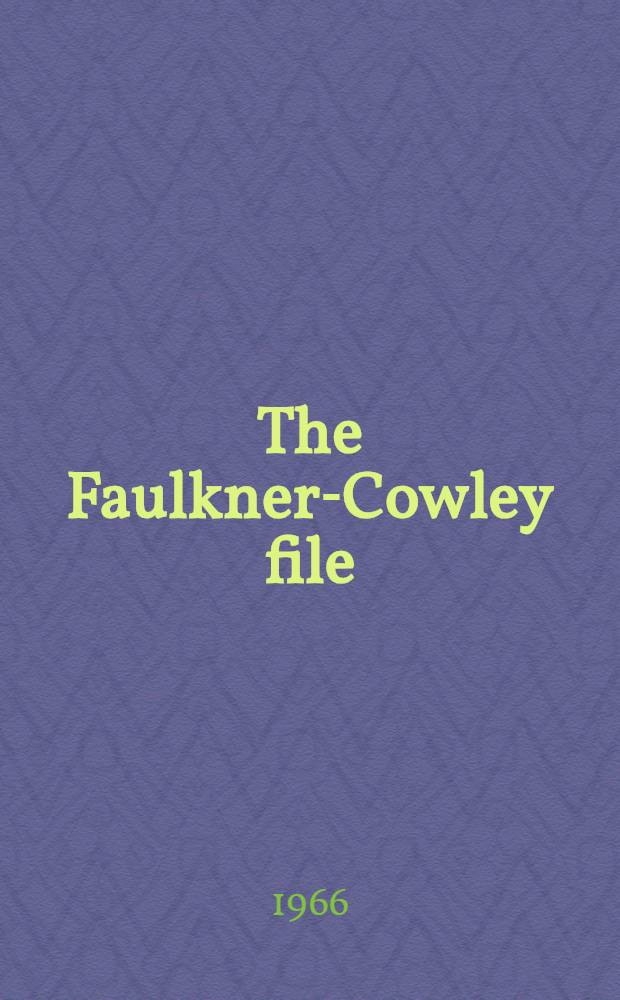 The Faulkner-Cowley file : Letters and memories, 1944-1962