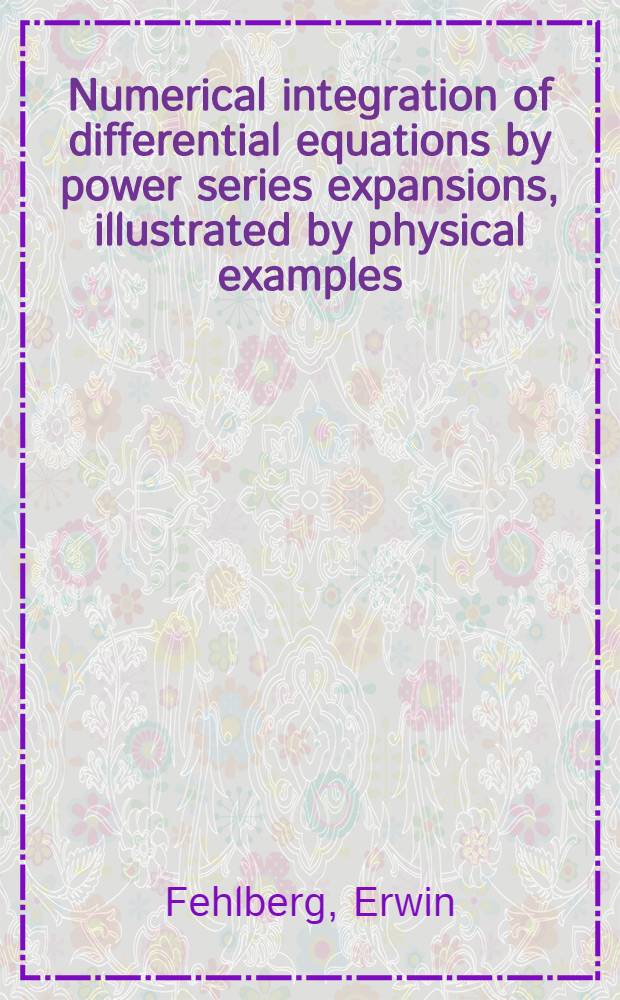 Numerical integration of differential equations by power series expansions, illustrated by physical examples