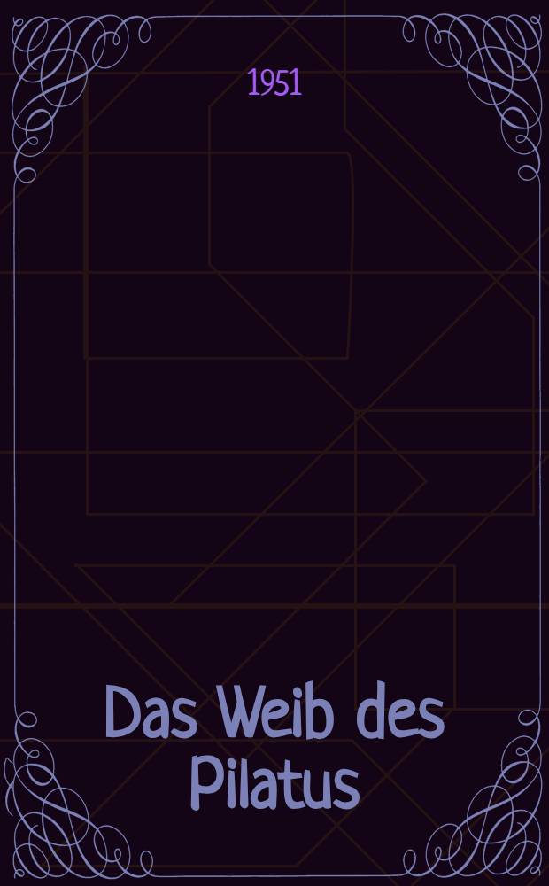 Das Weib des Pilatus (Matthäus 27, 19); Die Auferweckung der Heiligen (Matthäus 27, 51-53): Zwei Studien zur Geschichte der Schriftauslegung / Von Erich Fascher