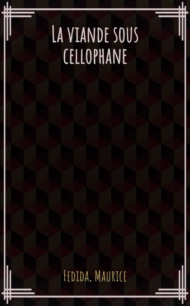 La viande sous cellophane : Thèse ..