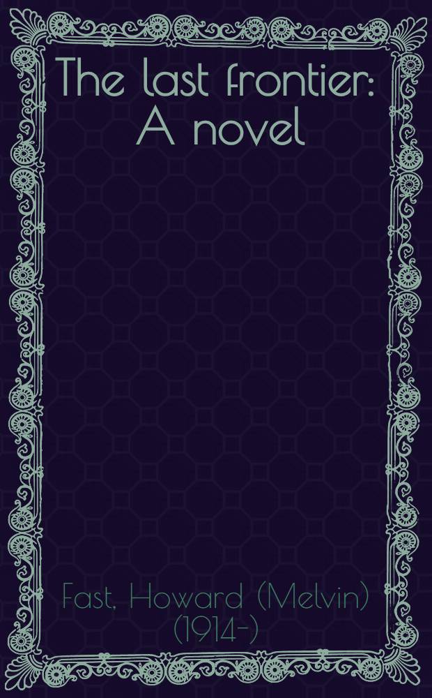 The last frontier : A novel