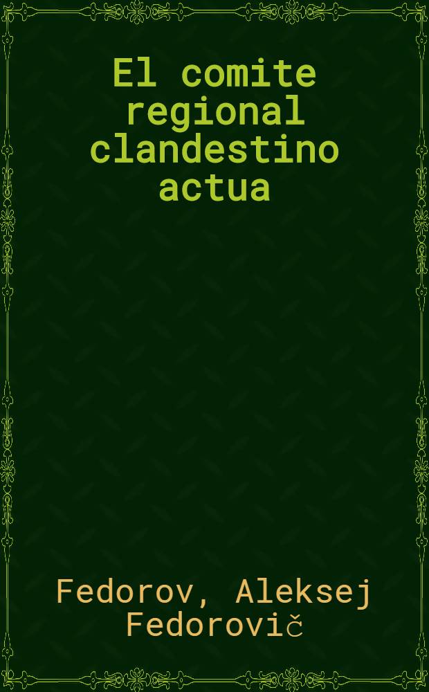 El comite regional clandestino actua