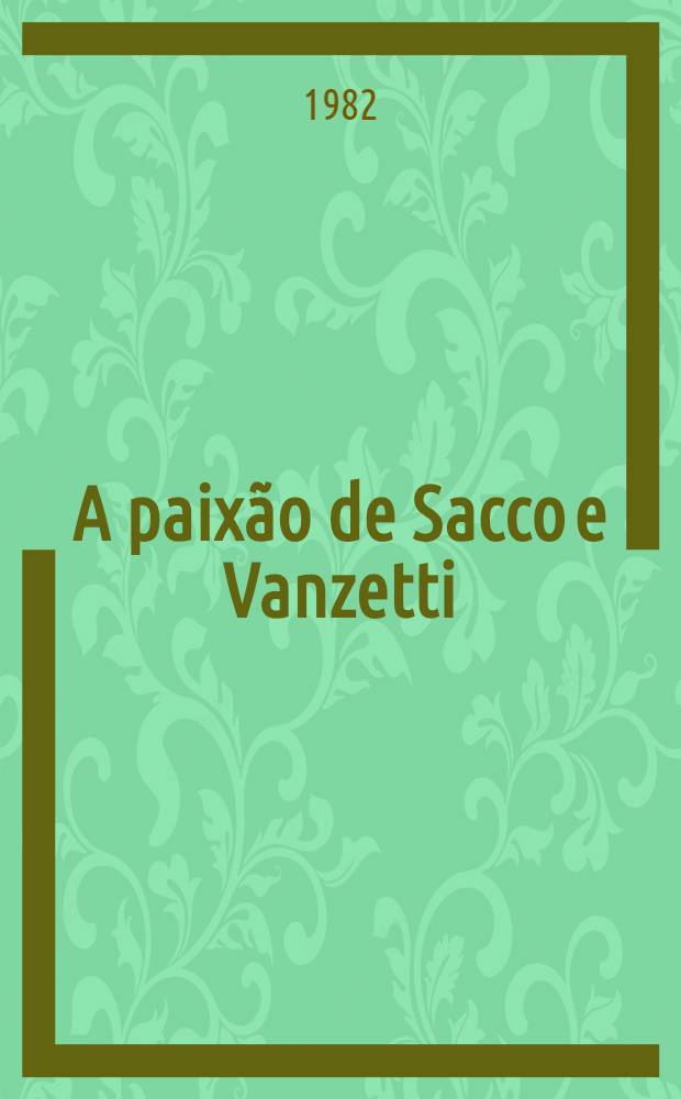 A paixão de Sacco e Vanzetti : Uma saga da Nova Inglaterra