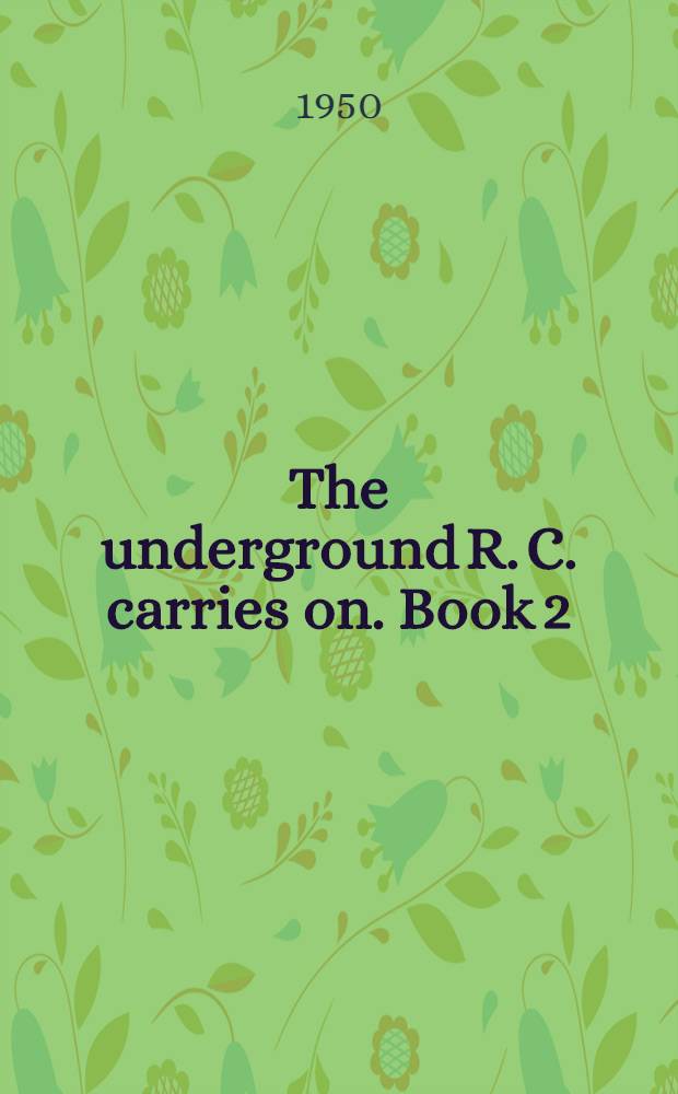 The underground R. C. carries on. Book 2 : [The big detachment]