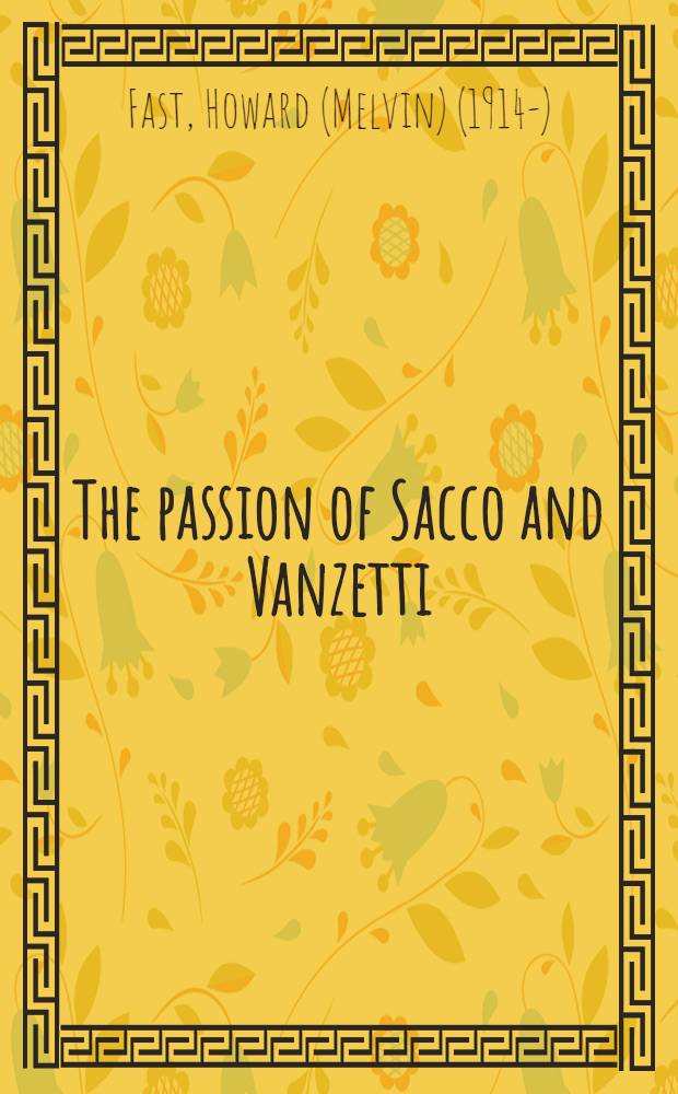 The passion of Sacco and Vanzetti : A new England legend