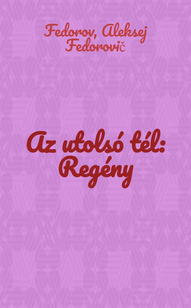 Az utolsó tél : Regény
