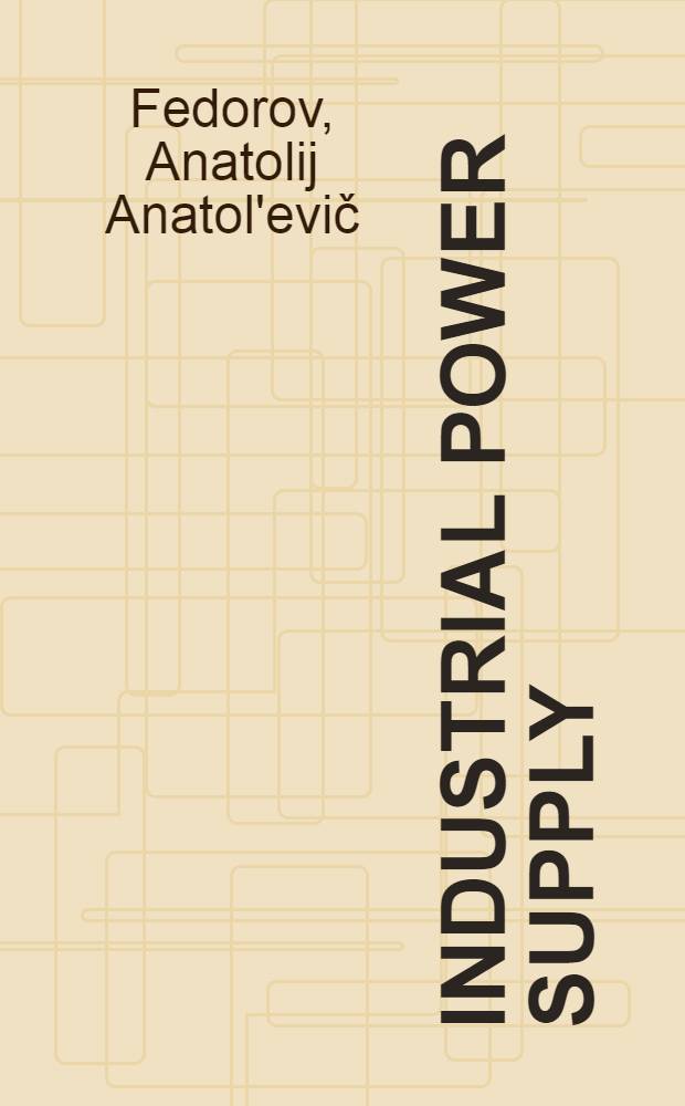Industrial power supply : Transl. from the Russ. ...