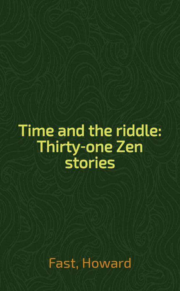 Time and the riddle : Thirty-one Zen stories