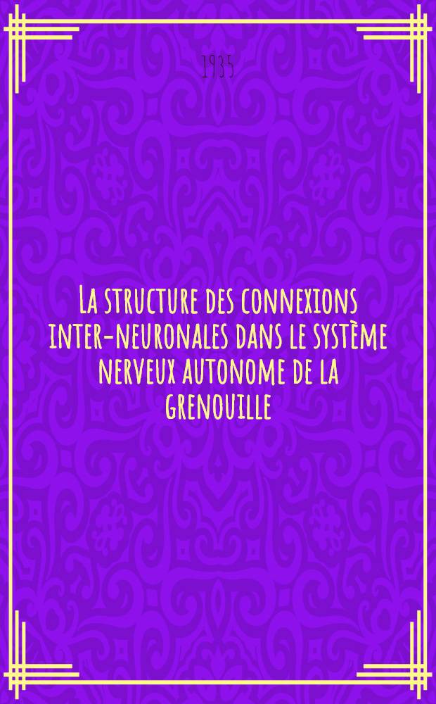 ... La structure des connexions inter-neuronales dans le système nerveux autonome de la grenouille