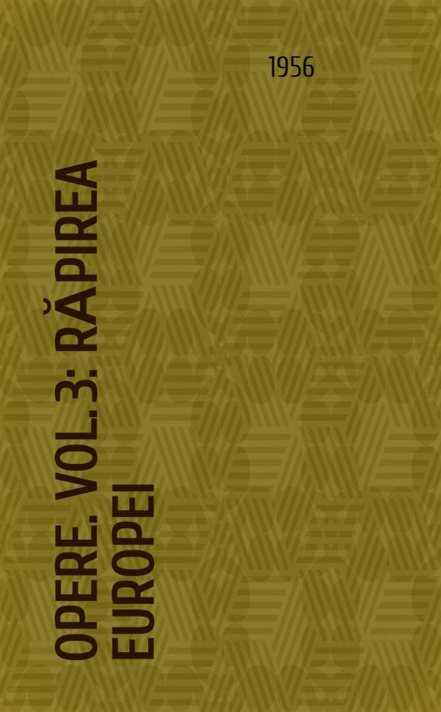 Opere. Vol. 3 : Răpirea Europei
