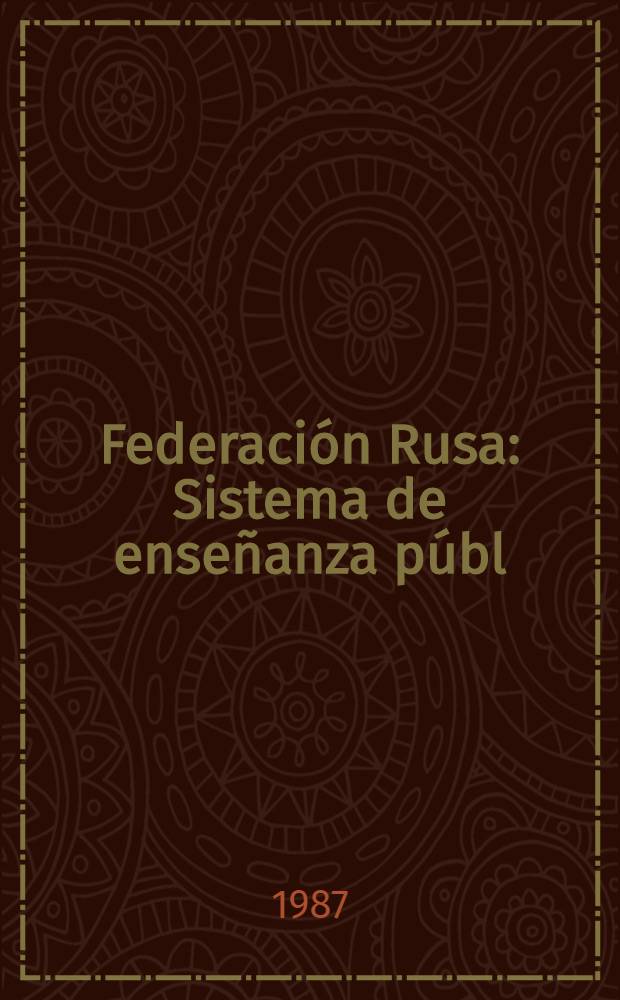 Federación Rusa : Sistema de enseñanza públ