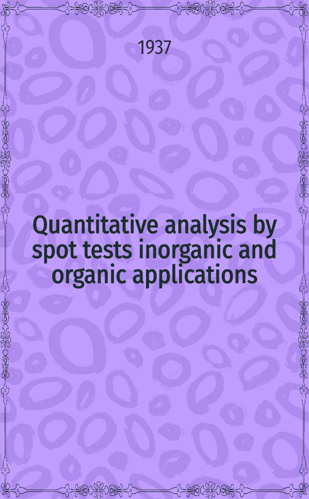Quantitative analysis by spot tests inorganic and organic applications