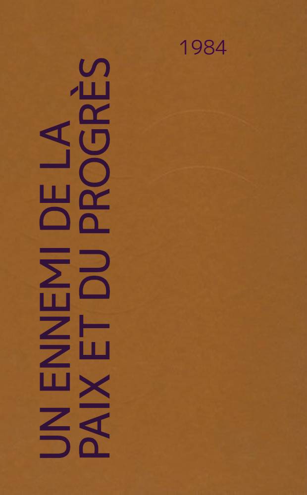 Un ennemi de la paix et du progrès : (Sur la politique criminelle du régime sioniste d'Israël)