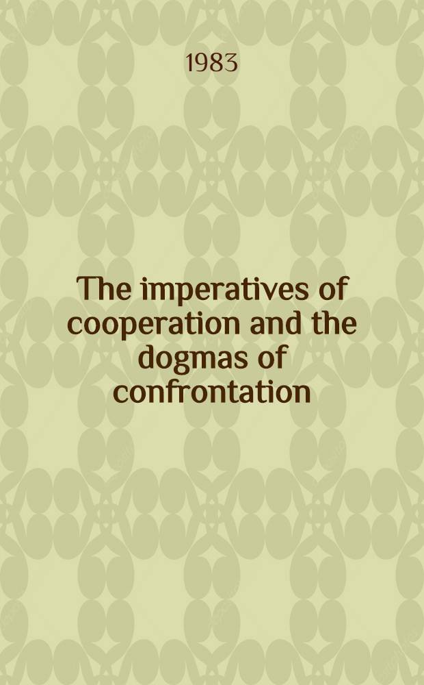 The imperatives of cooperation and the dogmas of confrontation