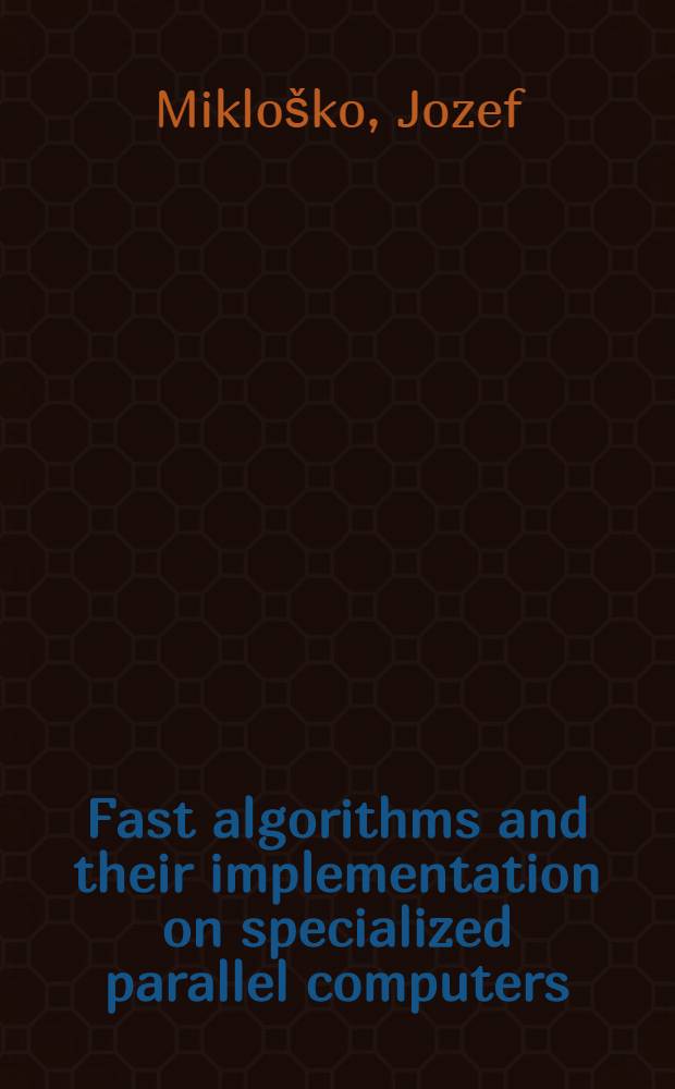Fast algorithms and their implementation on specialized parallel computers