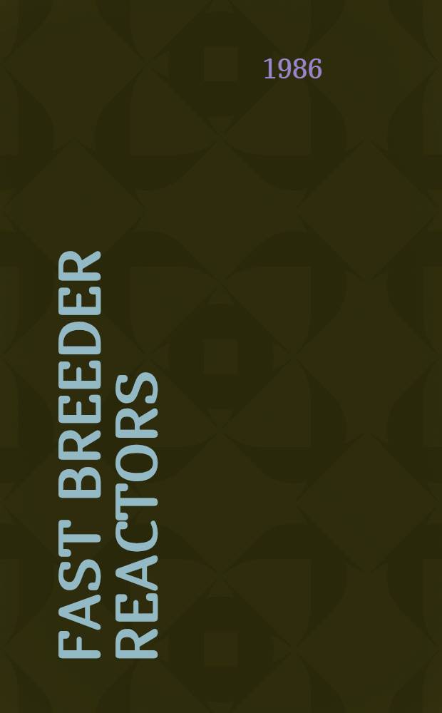 Fast breeder reactors : Experience a. trends Proc. of an Intern. symp. on fast breeder reactors: experience a. future trends organized by the IAEA a. held in Lyons, 22-26 July 1985 In 2 vol. Vol. 2