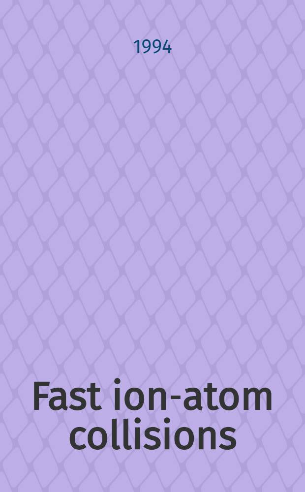 Fast ion-atom collisions : Proc. of the Fifth Workshop, on fast ion-atom collisions, Debrecen, Hungary, 17-19 July 1993