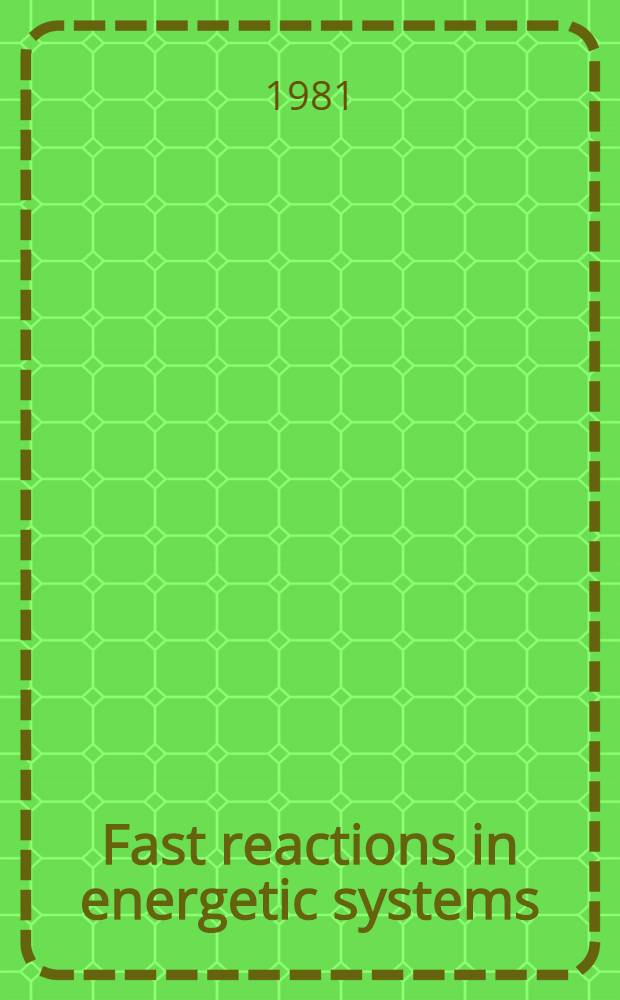 Fast reactions in energetic systems : Proc. of the NATO advanced study inst., held at Preveza, Greece, July 6-19, 1980