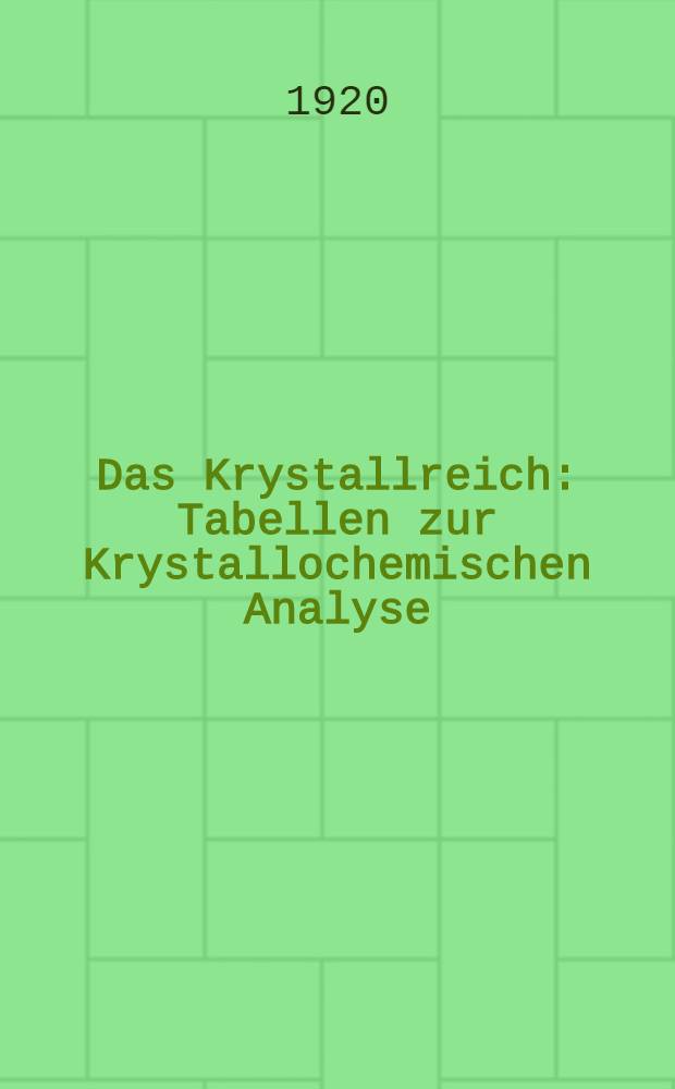 Das Krystallreich : Tabellen zur Krystallochemischen Analyse : Mit Atlas : Text