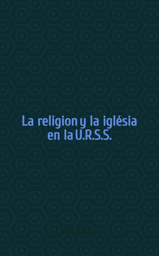 La religion y la iglésia en la U.R.S.S.