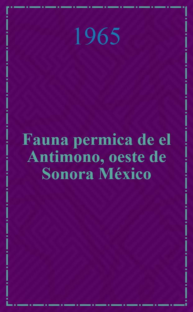 Fauna permica de el Antimono, oeste de Sonora México
