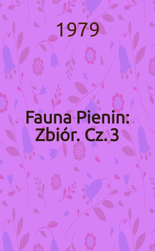 Fauna Pienin : [Zbiór]. Cz. 3