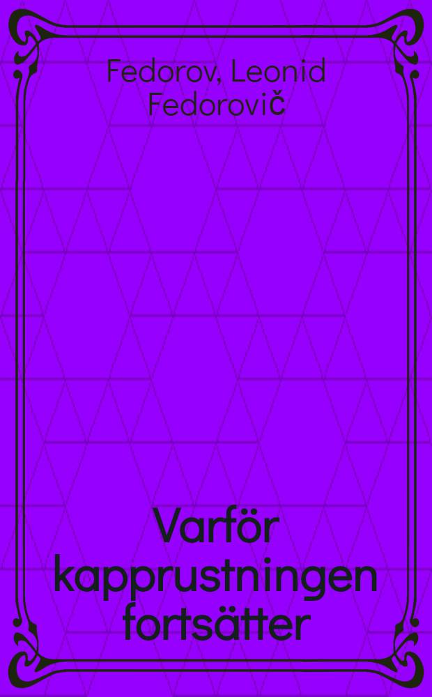 Varför kapprustningen fortsätter