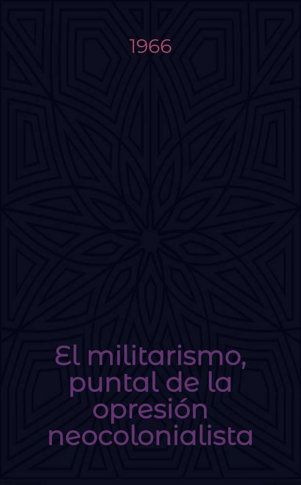 El militarismo, puntal de la opresión neocolonialista