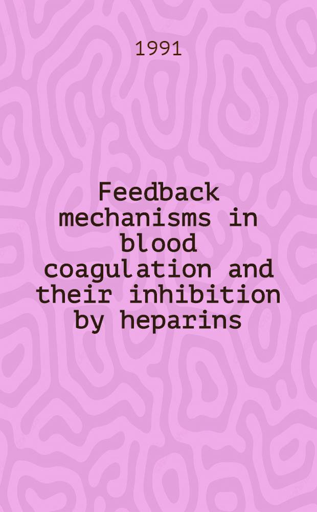 Feedback mechanisms in blood coagulation and their inhibition by heparins