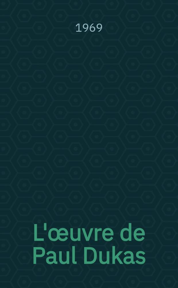L'&oelig;uvre de Paul Dukas