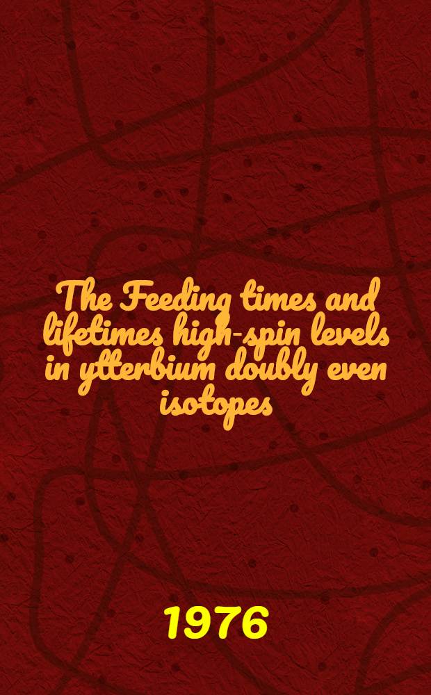 The Feeding times and lifetimes high-spin levels in ytterbium doubly even isotopes