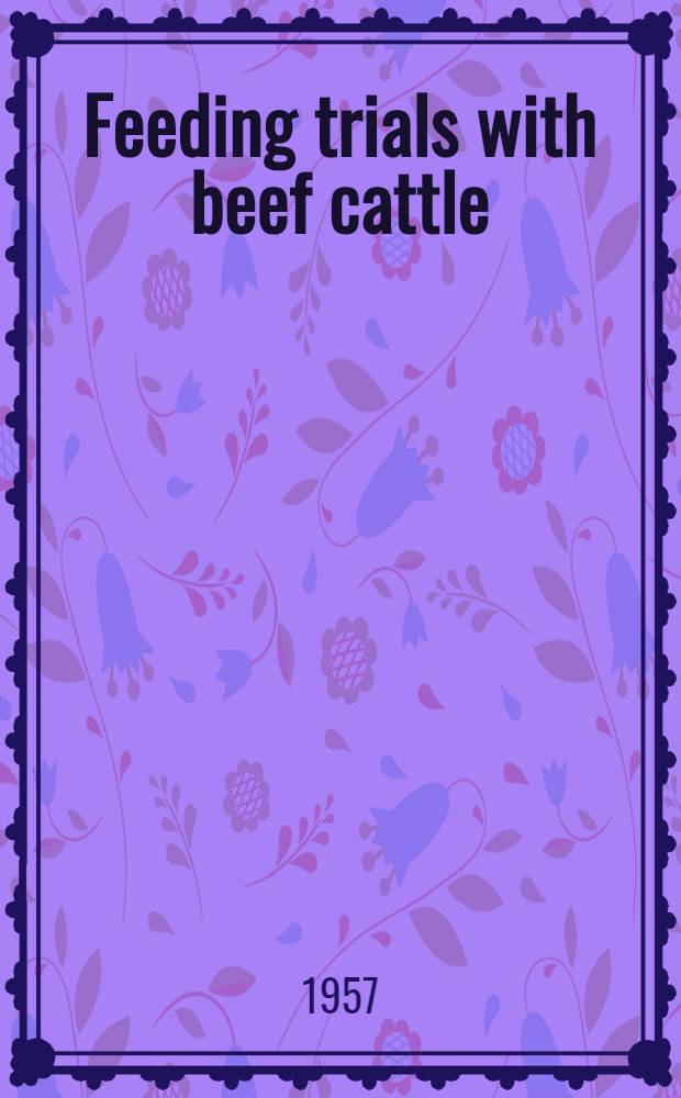 Feeding trials with beef cattle