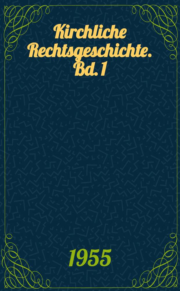 Kirchliche Rechtsgeschichte. Bd. 1 : Die katholische Kirche