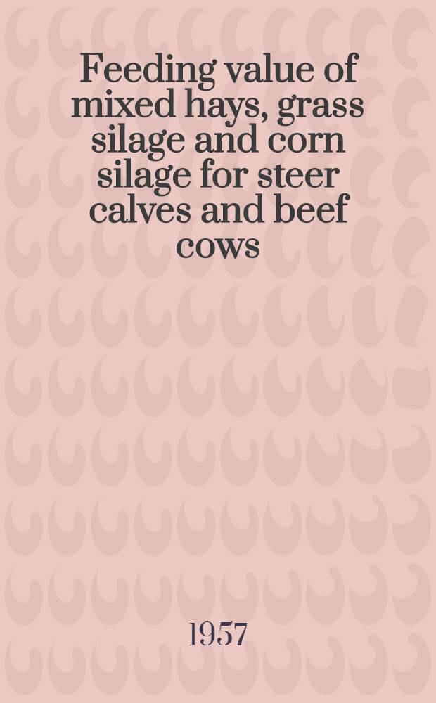 Feeding value of mixed hays, grass silage and corn silage for steer calves and beef cows