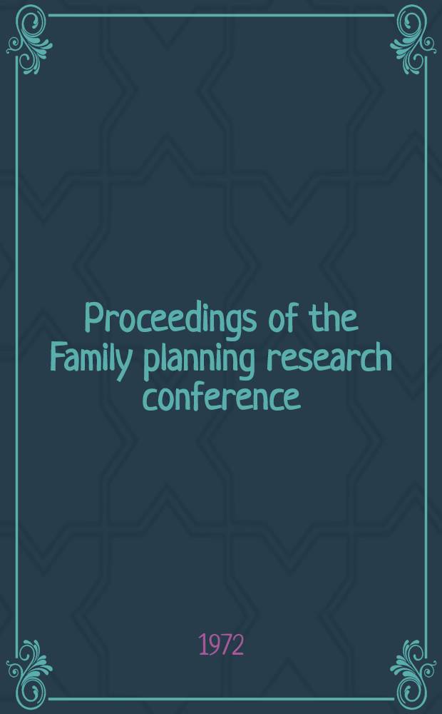 Proceedings of the Family planning research conference : A multidisciplinary approach : Exeter, England, Sept. 27-28, 1971