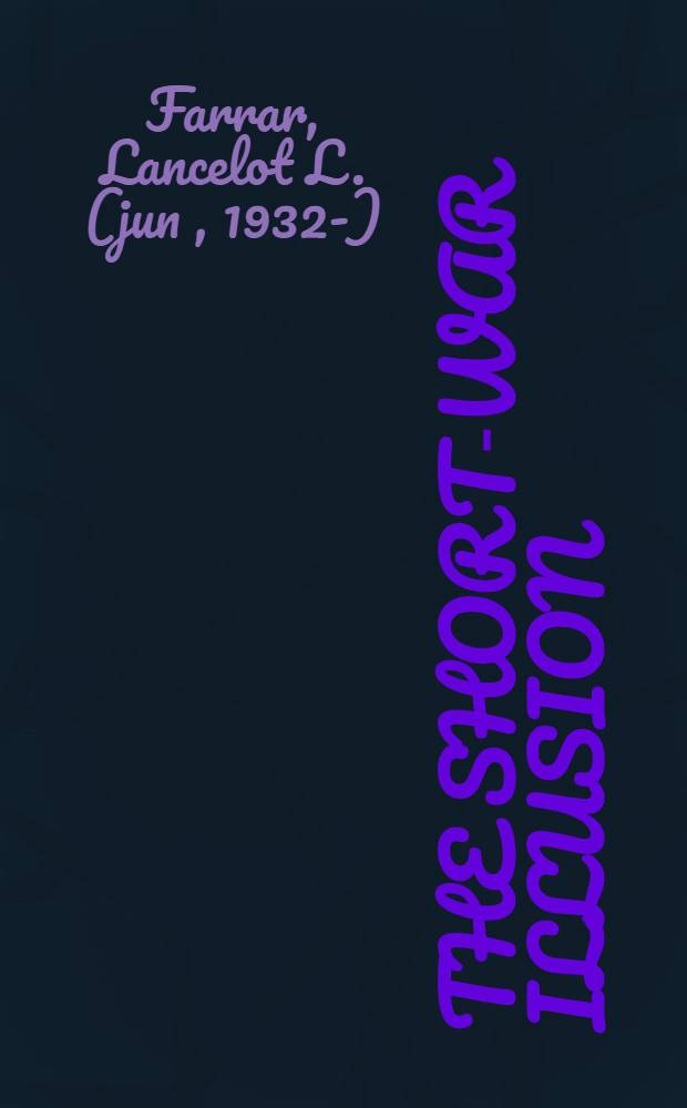 The short-war illusion : Germ. policy, strategy & domestic affairs, Aug.-Dec. 1914