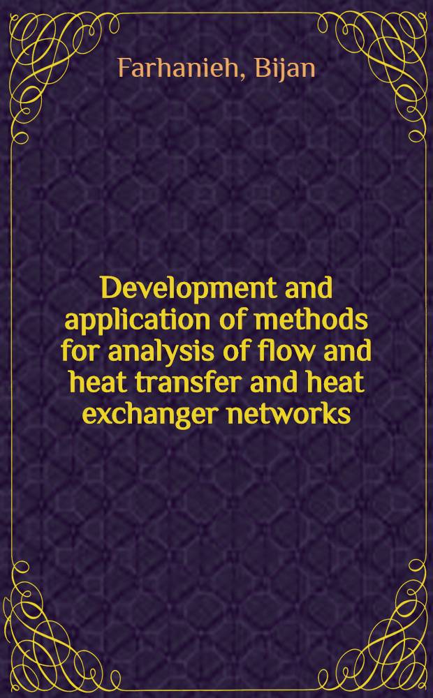 Development and application of methods for analysis of flow and heat transfer and heat exchanger networks : Akad. avh