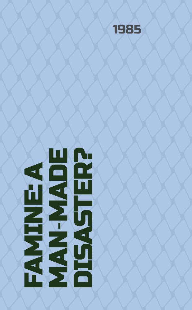 Famine: a man-made disaster? : A rep. for the Independent commiss. on intern. humanitarian iss