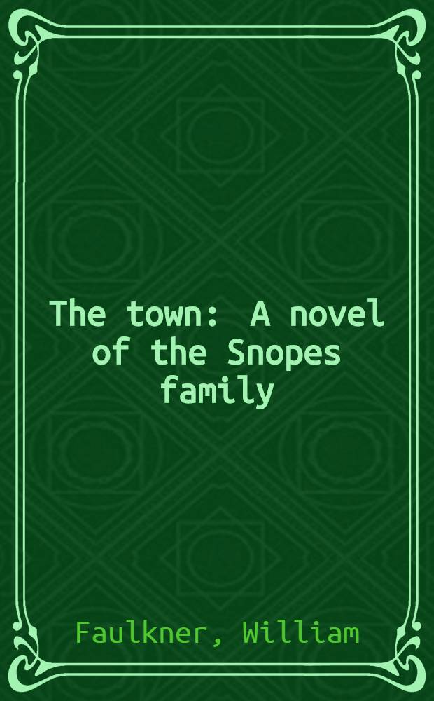 The town : A novel of the Snopes family