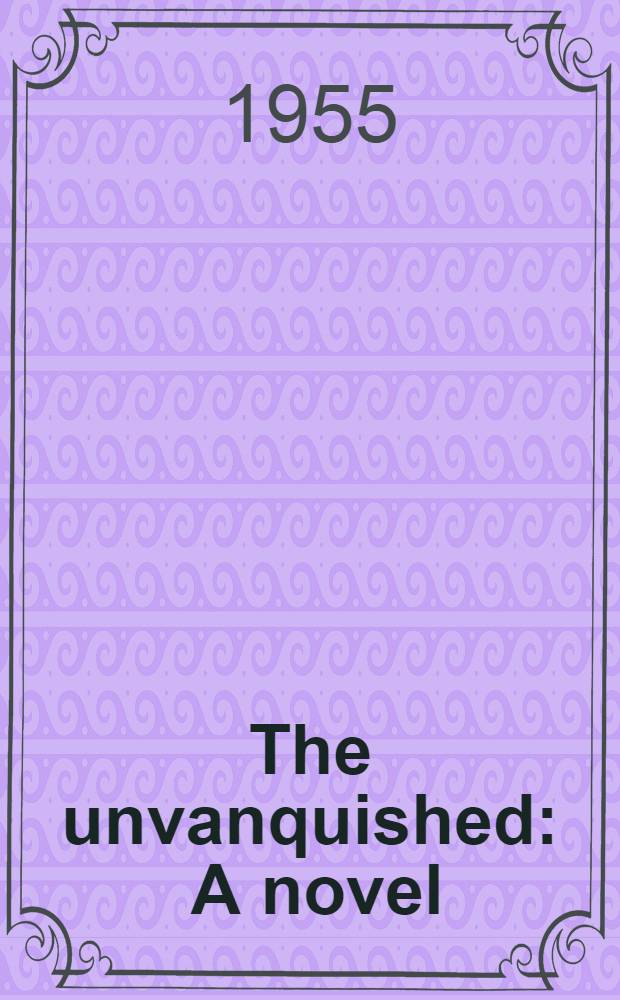 The unvanquished : A novel
