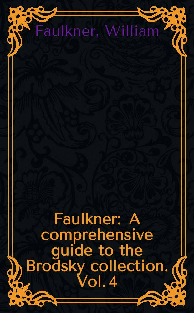 Faulkner : A comprehensive guide to the Brodsky collection. Vol. 4 : Battle cry