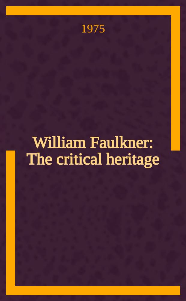 William Faulkner : The critical heritage