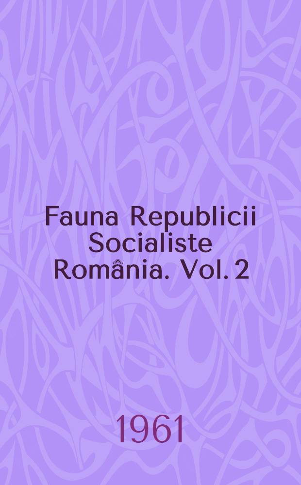 Fauna Republicii Socialiste România. Vol. 2 : Nematoda