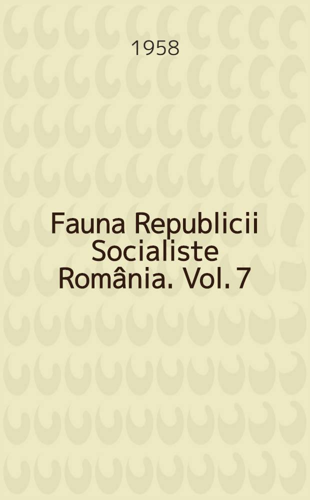 Fauna Republicii Socialiste România. Vol. 7 : Insecta