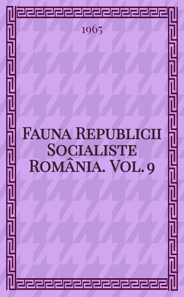 Fauna Republicii Socialiste România. Vol. 9 : Insecta